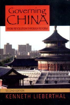 Governing China: From Revolution to Reform by Kenneth G. Lieberthal