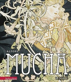 Alphonse Mucha by Michel Hilaire, Jean-Louis Gaillemin, Agnes Husslein-Arco