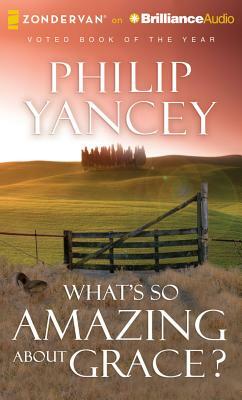 What's So Amazing about Grace? by Philip Yancey