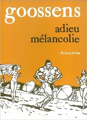 Adieu Mélancolie by Daniel Goossens