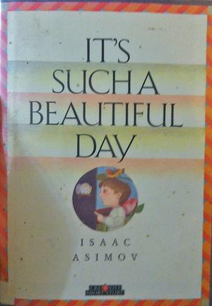 It's Such a Beautiful Day by Isaac Asimov