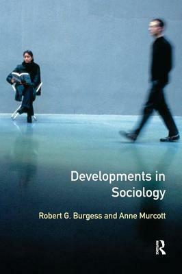 Developments in Sociology by Anne Murcott, Robert Burgess