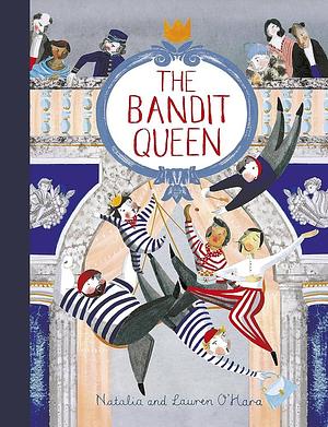 The Queen Bandit by Lauren O'Hara, Natalia O'Hara, Natalia O'Hara