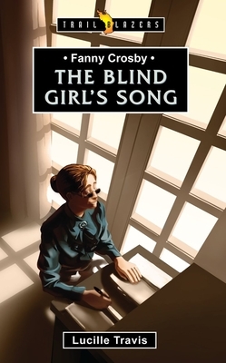 The Blind Girl's Song by Lucille Travis