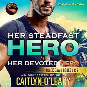 Her Steadfast Hero / Her Devoted Hero by Caitlyn O'Leary