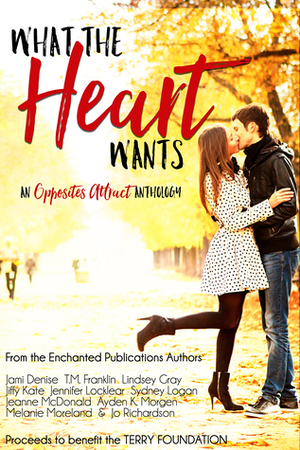 What the Heart Wants: An Opposites Attract Anthology by Sydney Logan, Ayden K. Morgen, Lindsey Gray, Jeanne McDonald, Jennifer Locklear, Melanie Moreland, Jami Denise, J.R. Richardson, T.M. Franklin, Jiffy Kate