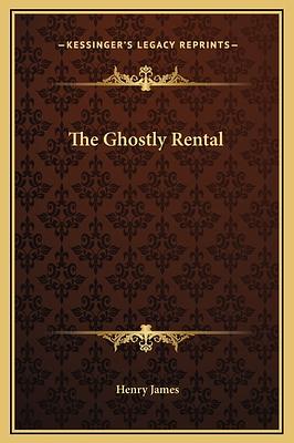 The Ghostly Rental by Henry James