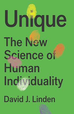 Unique: The New Science of Human Individuality by David Linden
