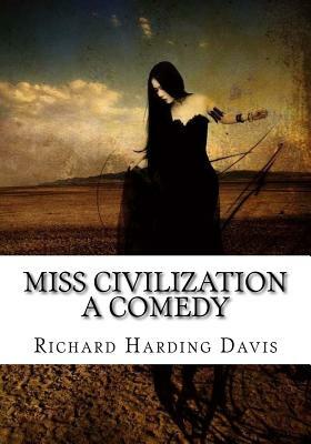 Miss Civilization a Comedy by Richard Harding Davis