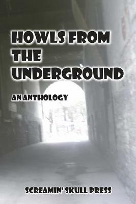 Howls From The Underground: An Anthology by Chrissi Sepe, Nicole Nesca, Scott Laudati