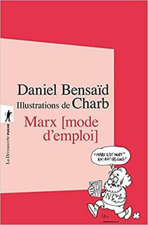 Marx, mode d'emploi by Daniel Bensaïd