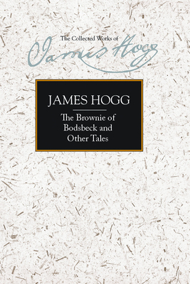 The Brownie of Bodsbeck and Other Tales by James Hogg