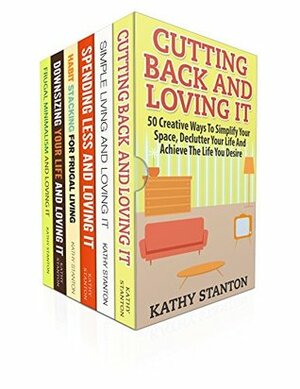 Frugal Living For Beginners: 6 Manuscripts: Learn Proven Strategies To Start Saving Money And Lower Your Bills (How To Budget, Cutting Back Expenses, Simplify Your Life Book 1) by Kathy Stanton, Rick Riley