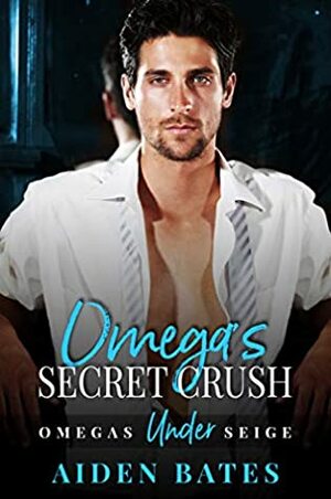 Omega's Secret Crush by Aiden Bates