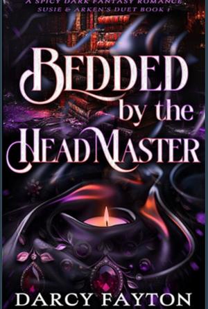 Bedded by the Headmaster by Darcy Fayton