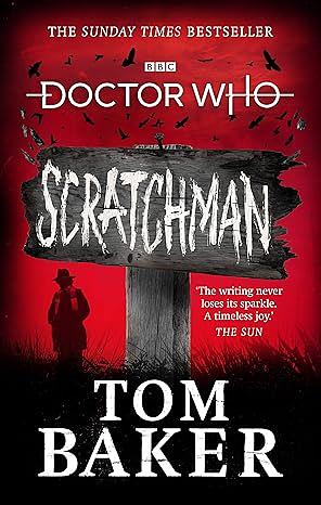 Doctor Who: Scratchman by Tom Baker, James Goss