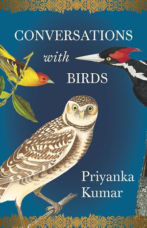 Conversations with Birds by Priyanka Kumar