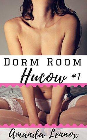 The Dorm Room Hucow by Amanda Lennox