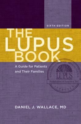 The Lupus Book: A Guide for Patients and Their Families by Daniel J. Wallace