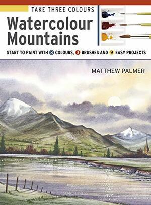 Take Three Colours: Watercolour Mountains by Matthew Palmer