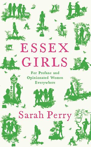 Essex Girls: For Profane and Opinionated Women Everywhere by Sarah Perry