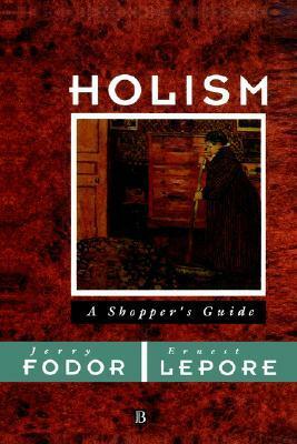 Holism by Ernest Lepore, Jerry A. Fodor