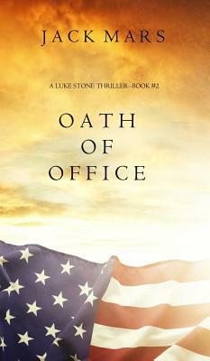 Oath of Office (a Luke Stone Thriller-Book #2) by Jack Mars