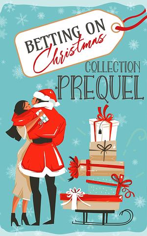 Betting On Christmas Prequel by Megan Ryder, Zee Irwin, Zee Irwin, Cat Johnson