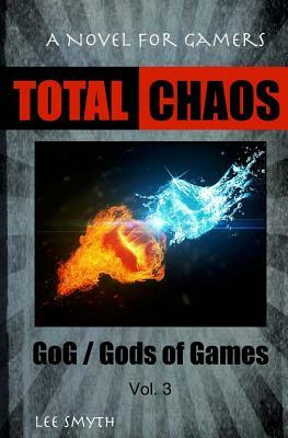 Total Chaos: A Novel for Gamers by Lee Smyth