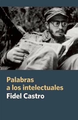 Palabras a Los Intelectuales by Fidel Castro