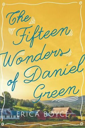 The Fifteen Wonders of Daniel Green by Erica Boyce