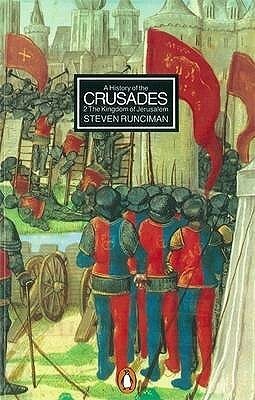 A History of the Crusades: Vol. 2: the Kingdom of Jerusalem and the Frankish East 1100-1187 by Steven Runciman