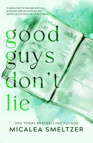 Good Guys Don't Lie by Micalea Smeltzer