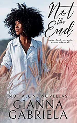 Not the End by Gianna Gabriela