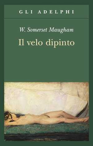 Il velo dipinto by W. Somerset Maugham