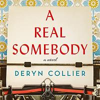 A Real Somebody  by Deryn Collier