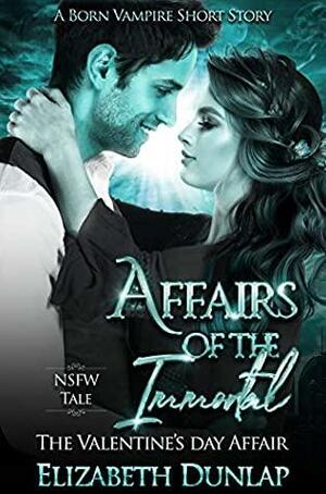 Affairs of the Immortal: The Valentine's Day Affair by Elizabeth Dunlap