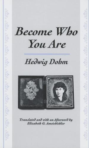Become Who You Are by Hedwig Dohm, Elizabeth G. Ametsbichler