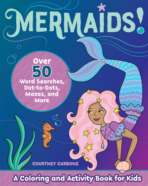 Mermaids!: A Coloring and Activity Book for Kids by Courtney Carbone