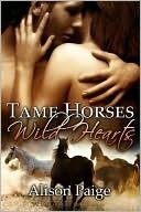 Tame Horses Wild Hearts by Alison Paige