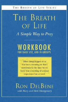 The Breath of Life: Workbook: A Simple Way to Pray: A Daily Workbook for Use in Groups by Ron DelBene