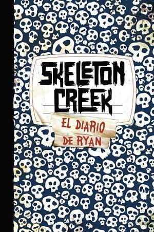 Skeleton Creek: El diario de Ryan by Patrick Carman