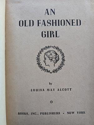 An Old-Fashioned Girl by Louisa May Alcott