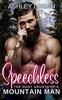 Speechless: The Many Grunts of a Mountain Man by Ashley Logan