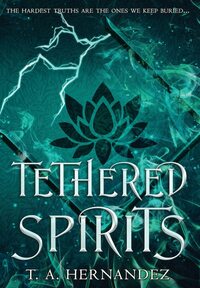 Tethered Spirits by T.A. Hernandez