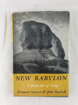New Babylon: A portrait of Iraq by Desmond Stewart, John Haylock