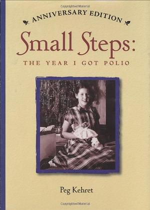 Small Steps: The Year I Got Polio by Peg Kehret