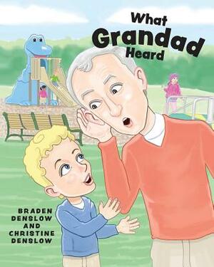 What Grandad Heard by Christine Denslow, Braden Denslow