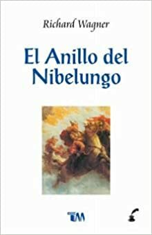 El Anillo Del Nibelungo by Richard Wagner