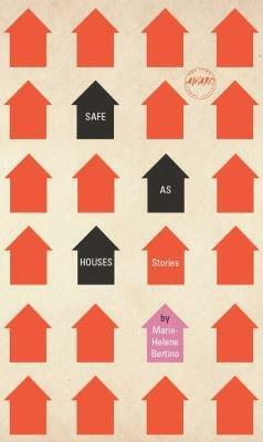 Safe as Houses by Marie-Helene Bertino